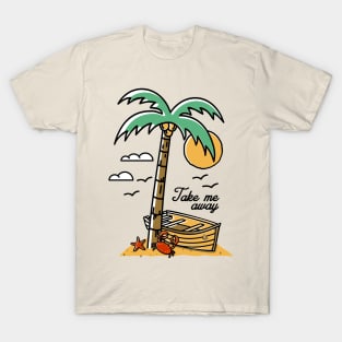 Take me away T-Shirt